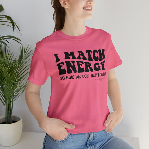 I Match Energy T-Shirt