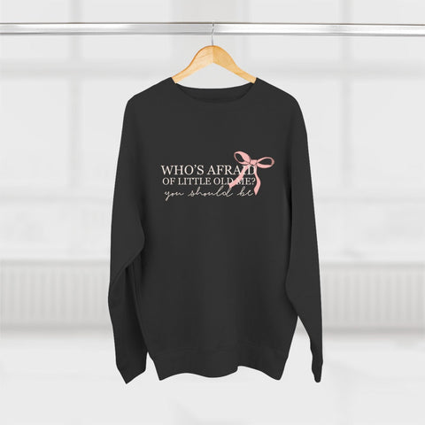 Who's Afraid Of Little Old Me? Crewneck Sweatshirt