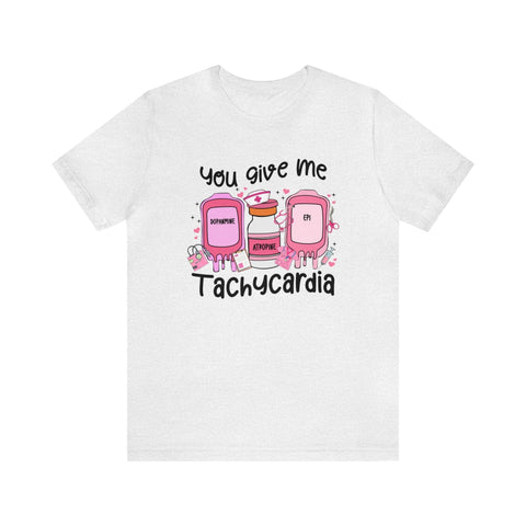 You Give Me Tachycardia T-Shirt