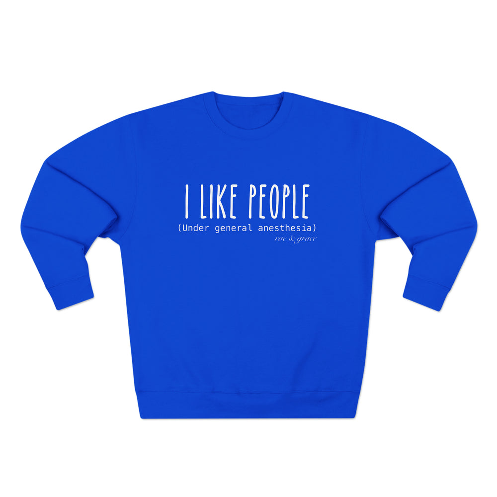I Like People (Under General Anesthesia) - Crewneck Sweatshirt
