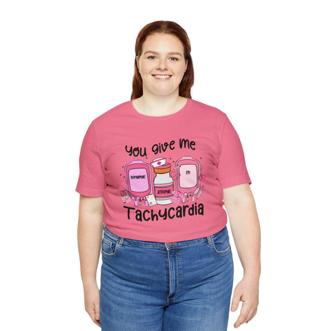 You Give Me Tachycardia T-Shirt