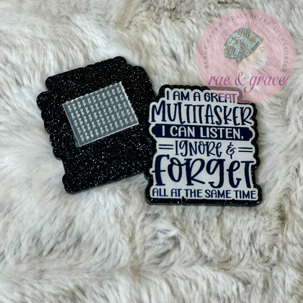 I Am A Great Multitasker I Can Listen, Ignore & Forget All At The Same Time - Badge Reel