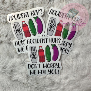 Accident Huh? Don't Worry, We Got You - Sticker