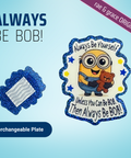 Always Be BOB - Badge Reel - rae & grace - Interchangeable Plate Only