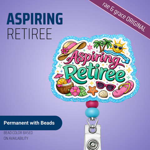 Aspiring Retiree - Badge Reel - rae & grace - Permanent/Beads