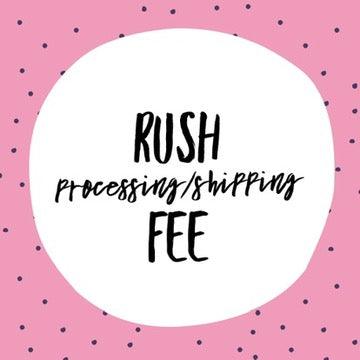 RUSH Processing/Shipping Fee