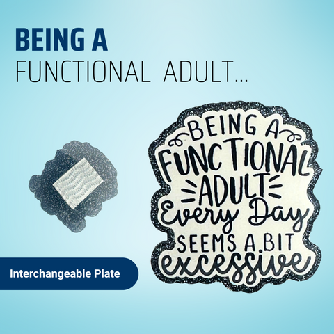 Being A Functional Adult... - Badge Reel - rae & grace - Interchangeable Plate Only