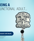 Being A Functional Adult... - Badge Reel - rae & grace - Permanent/Beads
