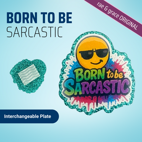 Born To Be Sarcastic - Badge Reel - rae & grace - Interchangeable Plate Only