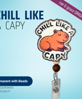 Chill Like A Capy - Badge Reel - rae & grace - Permanent/Beads