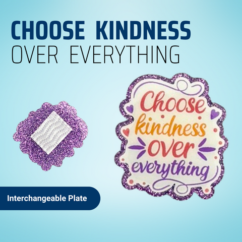 Choose Kindness Over Everything - Badge Reel - rae & grace - Interchangeable Plate Only