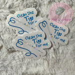 Clean The Tip For Me - Sticker
