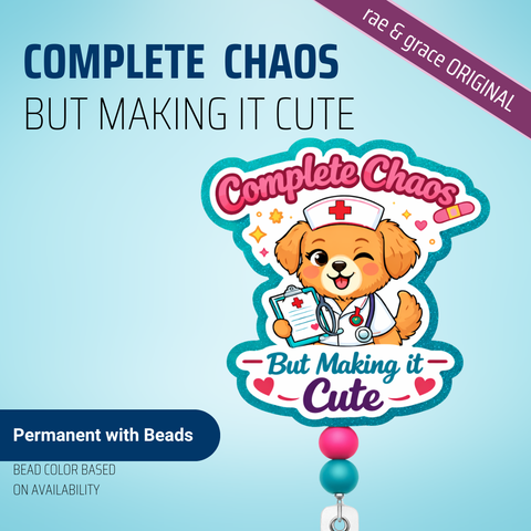 Complete Chaos But Making it Cute - Badge Reel - rae & grace - Permanent/Beads