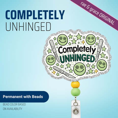 Completely Unhinged - Badge Reel - rae & grace - Permanent/Beads