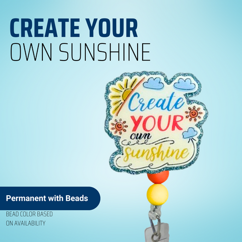 Create Your Own Sunshine - Badge Reel - rae & grace - Permanent/Beads