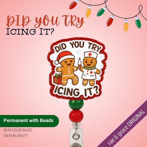 Did You Try Icing It? - Badge Reel - rae & grace - Permanent/Beads
