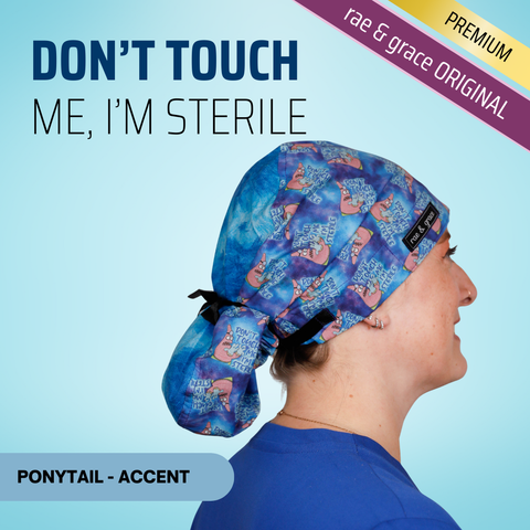 Patrick Don'T Touch Me I'M Sterile - Scrub Cap - rae & grace - Ponytail - Accent Top