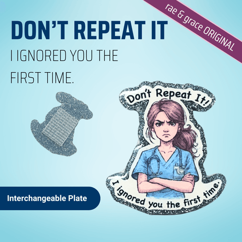 Don't Repeat It. I Ignored You The First Time - Badge Reel