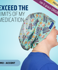 Exceed The Limites Of My Medication - Scrub Cap - rae & grace - Euro - Accent Top