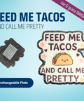 Feed Me Tacos and Call Me Pretty - Badge Reel - rae & grace - Interchangeable Plate Only