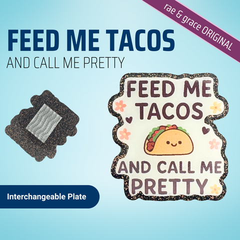 Feed Me Tacos and Call Me Pretty - Badge Reel - rae & grace - Interchangeable Plate Only