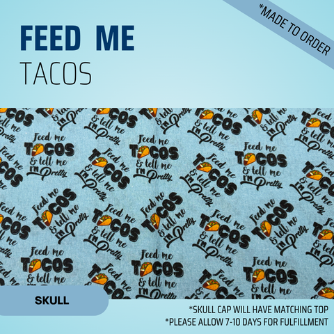 Feed Me Tacos - Scrub Cap - rae & grace - Skull Cap - *Made to order