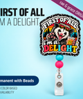 First of all, I'm a delight - Badge Reel - rae & grace - Permanent/Beads