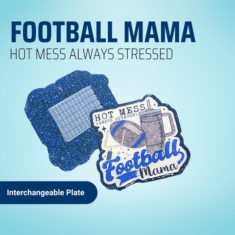 Football Mama - Hot Mess Always Stressed - Badge Reel