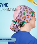 Gyne Euphemisms - Scrub Cap - rae & grace - Ponytail - Accent Top