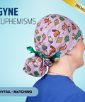 Gyne Euphemisms - Scrub Cap - rae & grace - Ponytail - Matching Top
