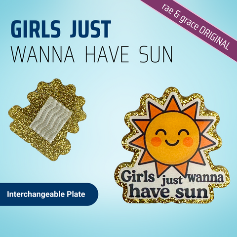 Girls Just Wanna Have Sun - Badge Reel - rae & grace - Interchangeable Plate Only