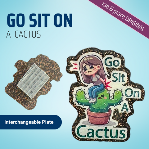 Go Sit On A Cactus - Female - Badge Reel