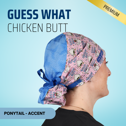 Guess What Chicken Butt - Scrub Cap - rae & grace - Ponytail - Accent Top