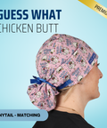 Guess What Chicken Butt - Scrub Cap - rae & grace - Ponytail - Matching Top