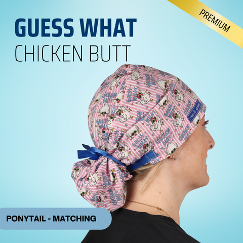 Guess What Chicken Butt - Scrub Cap - rae & grace - Ponytail - Matching Top