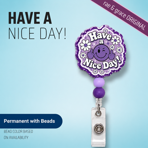 Have A Nice Day! - Badge Reel - rae & grace - Permanent/Beads