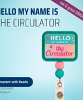 Hello My Name Is The Circulator - Badge Reel - rae & grace - Permanent/Beads