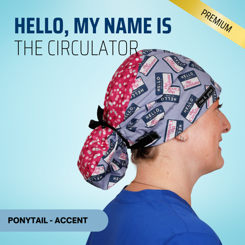 Hello, My Name Is The Circulator - Scrub Cap - rae & grace - Ponytail - Accent Top