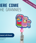 Here Come The Grannies - Badge Reel - rae & grace - Permanent/Beads
