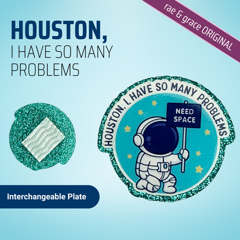 Houston, I Have So Many Problems - Badge Reel - rae & grace - Interchangeable Plate Only