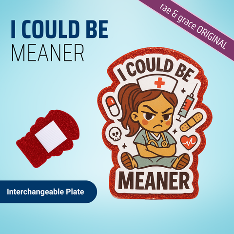 I Could Be Meaner - Badge Reel - rae & grace - Interchangeable Plate Only