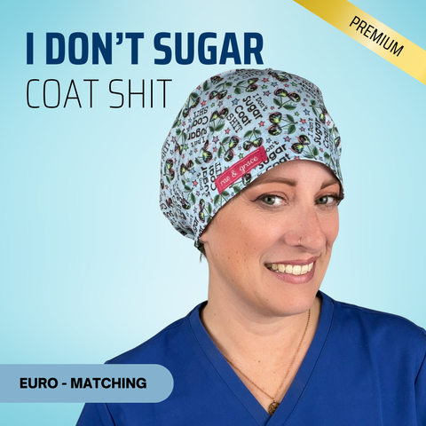 I Don't Sugar Coat Shit - Scrub Cap - rae & grace - Euro - Matching Top