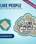 I Like People Under General Anesthesia - Badge Reel - rae & grace - Interchangeable Plate Only