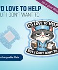 I'd Love To Help But I Don't Want To - Badge Reel - rae & grace - Interchangeable Plate Only