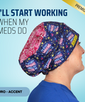 I'll Start Working When My Meds Do - Scrub Cap - rae & grace - Euro - Accent Top