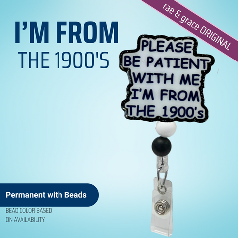 Please Be Patient With Me I'm From The 1900's - Badge Reel