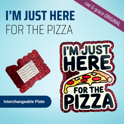 I'm Just Here For The Pizza - Badge Reel - rae & grace - Interchangeable Plate Only