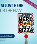 I'm Just Here For The Pizza - Badge Reel - rae & grace - Permanent/Beads