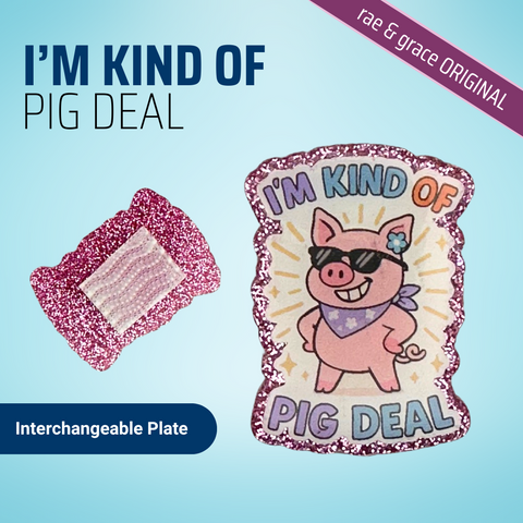 I'm Kind Of Pig Deal - Badge Reel - rae & grace - Interchangeable Plate Only