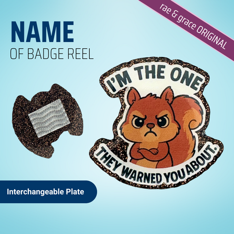 I'm The One They Warned You About - Badge Reel - rae & grace - Interchangeable Plate Only